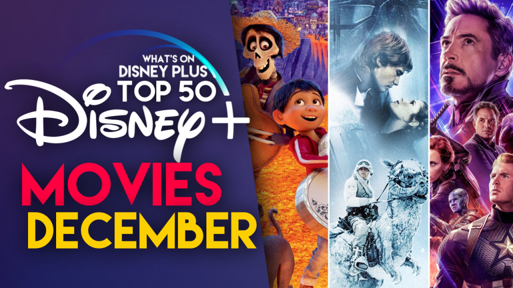 Top 50 Movies On Disney+ | December 2019 – What's On Disney Plus
