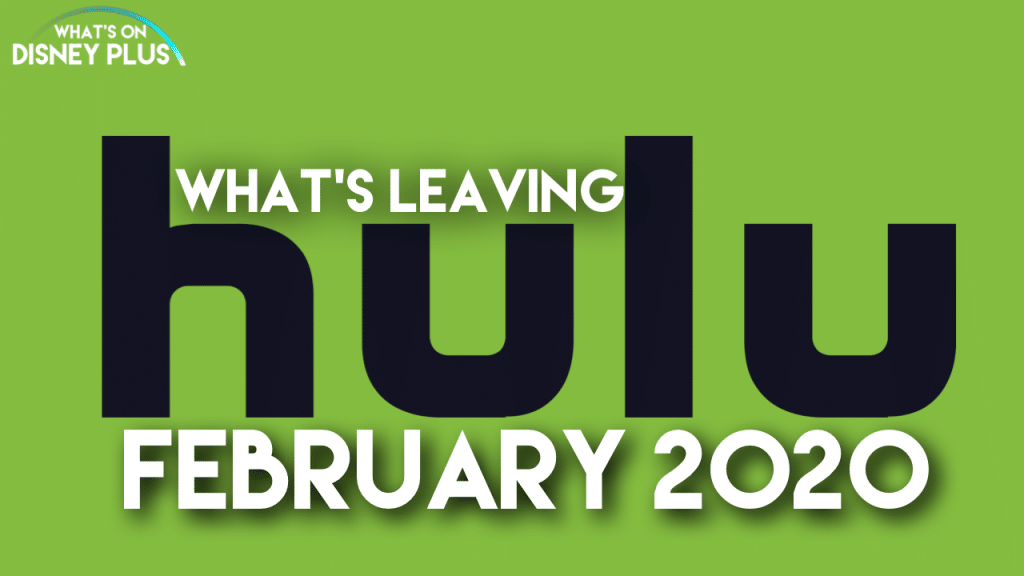 What’s Leaving Hulu In February 2020 What's On Disney Plus