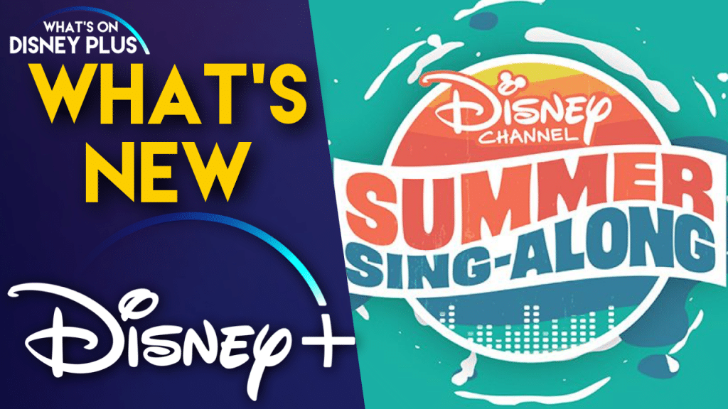 What S New On Disney Disney Channel Summer Sing Along What S On Disney Plus