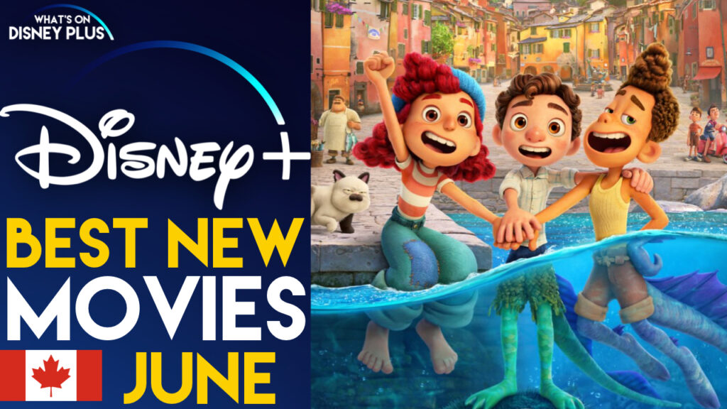 Best New Films Coming To Disney In June 21 Canada What S On Disney Plus