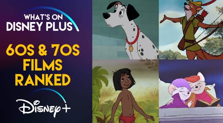 1960s and 1970s Disney Animated Films Ranked – What's On Disney Plus