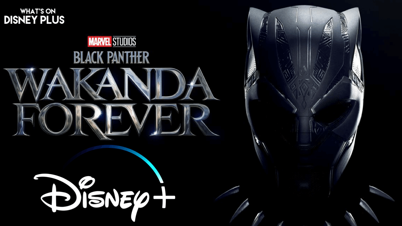 When Is “Black Panther: Wakanda Forever” Coming To Disney+?