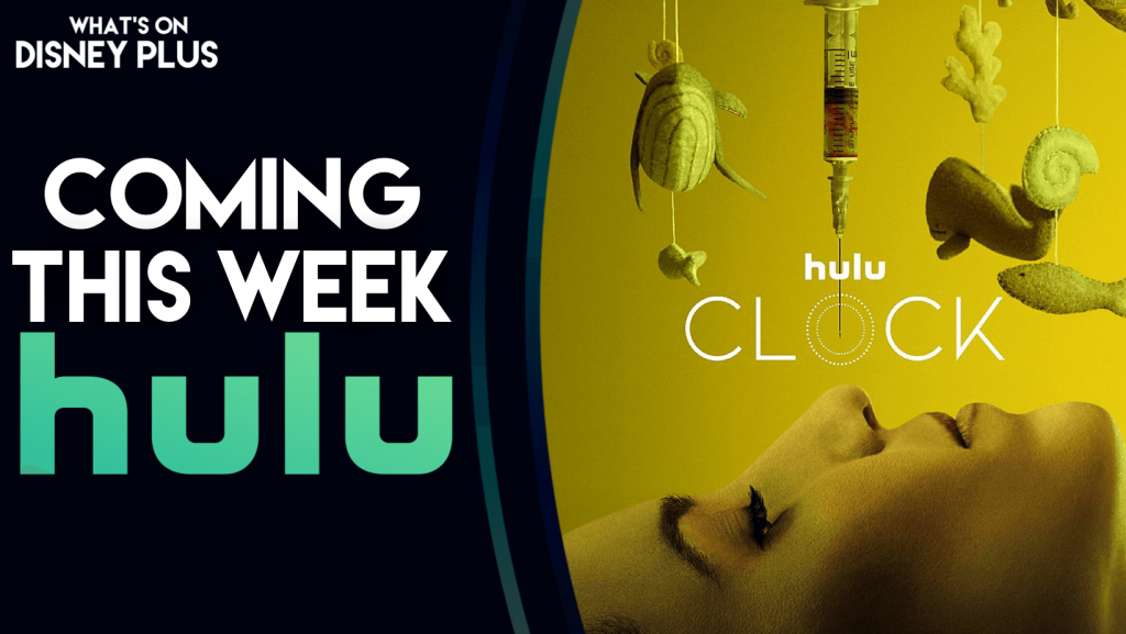 What’s Coming To Hulu This Week | Clock – What's On Disney Plus